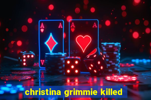 christina grimmie killed